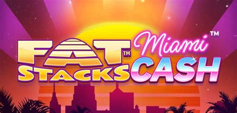 FatStacks Miami Cash
