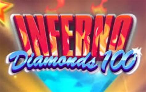 Inferno Diamonds 100